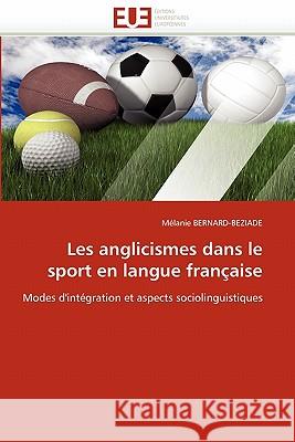Les Anglicismes Dans Le Sport En Langue Française Bernard-Beziade-M 9786131525780