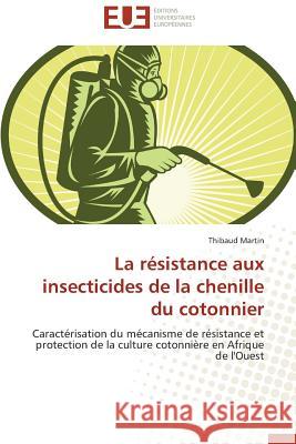 La résistance aux insecticides de la chenille du cotonnier Martin-T 9786131525797