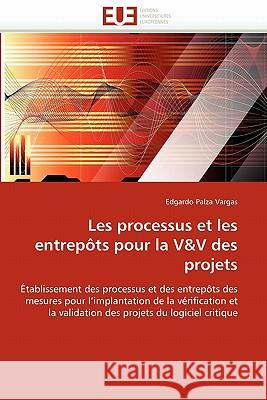Les Processus Et Les Entrepôts Pour La V V Des Projets Vargas-E 9786131526985