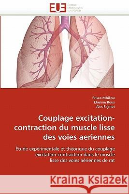 Couplage Excitation-Contraction Du Muscle Lisse Des Voies Aeriennes Prisca Mbikou Etienne Roux Ales Fajmut 9786131527166 Editions Universitaires Europeennes