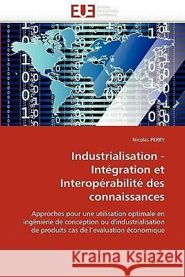 Industrialisation - Intégration Et Interopérabilité Des Connaissances Perry-N 9786131529177