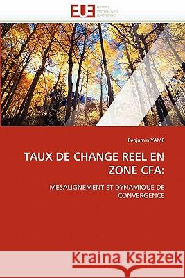 Taux de Change Reel En Zone Cfa Benjamin Yamb 9786131530678 Editions Universitaires Europeennes