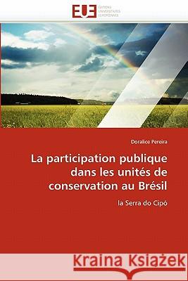 La Participation Publique Dans Les Unités de Conservation Au Brésil Pereira-D 9786131530746
