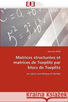 Matrices Structurées Et Matrices de Toeplitz Par Blocs de Toeplitz Khalil-H 9786131530937