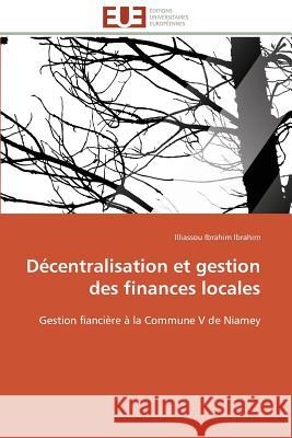 Décentralisation Et Gestion Des Finances Locales Ibrahim Ibrahim-I 9786131531378 Editions Universitaires Europeennes