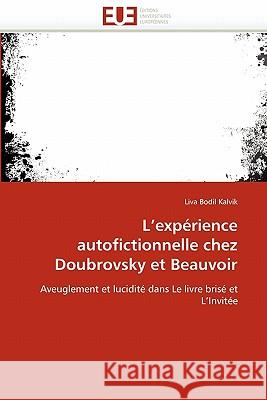 L expérience autofictionnelle chez doubrovsky et beauvoir Kalvik-L 9786131532368 Editions Universitaires Europeennes
