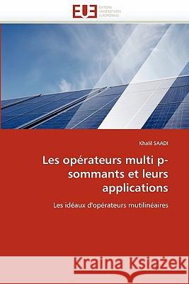 Les Opérateurs Multi P-Sommants Et Leurs Applications Saadi-K 9786131533709 Editions Universitaires Europeennes