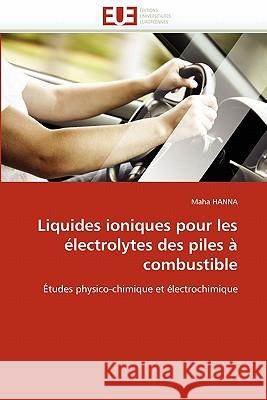 Liquides Ioniques Pour Les Électrolytes Des Piles À Combustible Hanna-M 9786131534966
