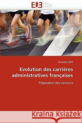 Evolution Des Carrières Administratives Françaises Idot-G 9786131535239 Editions Universitaires Europeennes