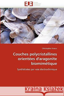 Couches Polycristallines Orientées d''aragonite Biomimétique Krauss-C 9786131537462