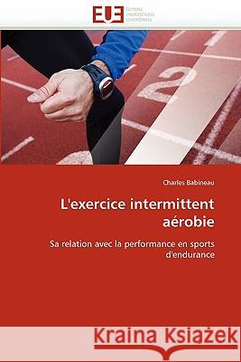 L''exercice Intermittent Aérobie Babineau-C 9786131538438 Editions Universitaires Europeennes