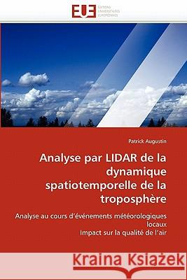 Analyse Par Lidar de la Dynamique Spatiotemporelle de la Troposphère Augustin-P 9786131543241 Editions Universitaires Europeennes
