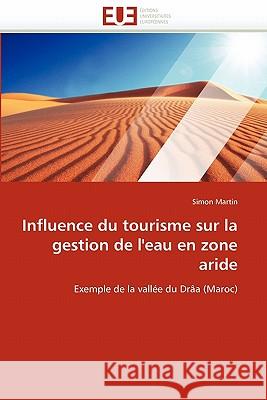 Influence Du Tourisme Sur La Gestion de l'Eau En Zone Aride Martin-S 9786131543715