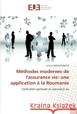 Méthodes modernes de l''assurance vie: une application à la roumanie Farcas-Dragos-S 9786131544453 Editions Universitaires Europeennes