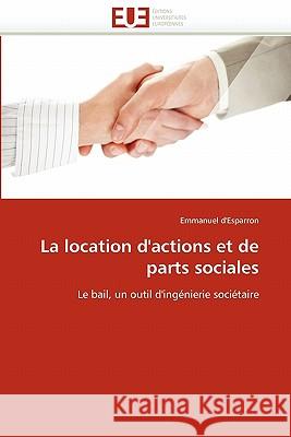 La Location d'Actions Et de Parts Sociales Emmanuel D'Esparron 9786131546150 Editions Universitaires Europeennes