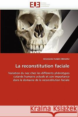 La Reconstitution Faciale Houssam Nabih Ibrahim 9786131546716 Editions Universitaires Europeennes