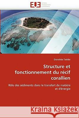 Structure Et Fonctionnement Du Récif Corallien Taddei-D 9786131547287 Editions Universitaires Europeennes