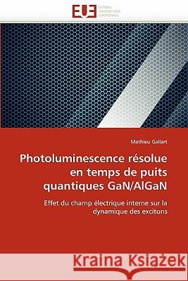 Photoluminescence Résolue En Temps de Puits Quantiques Gan/Algan Gallart-M 9786131548253 Editions Universitaires Europeennes