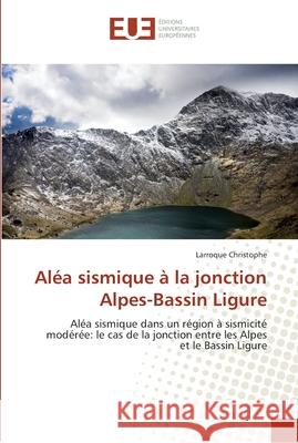 Aléa sismique à la jonction alpes-bassin ligure Christophe-L 9786131549724