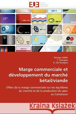 Marge Commerciale Et Développement Du Marché Bétail/Viande Collectif 9786131549731 Editions Universitaires Europeennes