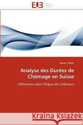 Analyse Des Durées de Chômage En Suisse Weber-S 9786131552076