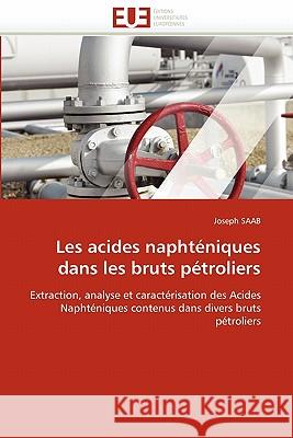 Les Acides Naphténiques Dans Les Bruts Pétroliers Saab-J 9786131553813 Editions Universitaires Europeennes