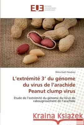L extrémité 3 du génome du virus de l arachide peanut clump virus Nouhou-R 9786131558146 Editions Universitaires Europeennes