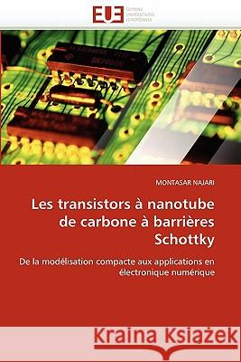Les Transistors À Nanotube de Carbone À Barrières Schottky Najari-M 9786131559440 Editions Universitaires Europeennes