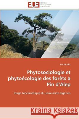 Phytosociologie Et Phytoécologie Des Forèts À Pin d''alep Kadik-L 9786131561511 Editions Universitaires Europeennes