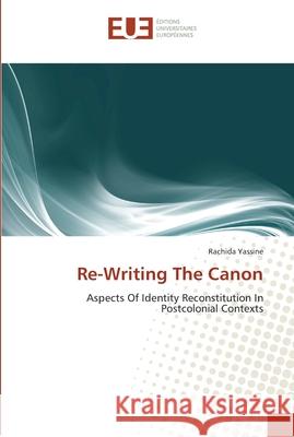 Re-writing the canon Yassine-R 9786131562198 Editions Universitaires Europeennes