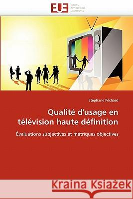 Qualité d''usage En Télévision Haute Définition Pechard-S 9786131563140 Editions Universitaires Europeennes