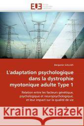 L'Adaptation Psychologique Dans La Dystrophie Myotonique Adulte Type 1 Benjamin Gallais 9786131565588 Editions Universitaires Europeennes