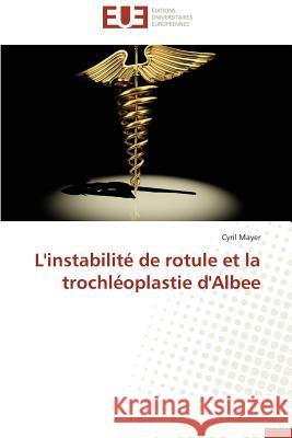 L'Instabilité de Rotule Et La Trochléoplastie d'Albee Mayer-C 9786131569357