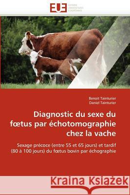 Diagnostic Du Sexe Du F Tus Par Échotomographie Chez La Vache Collectif 9786131576362 Editions Universitaires Europeennes