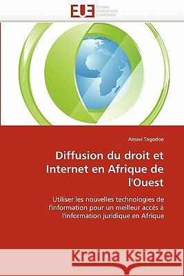 Diffusion Du Droit Et Internet En Afrique de l''ouest Amavi Tagodoe 9786131576393 Editions Universitaires Europeennes