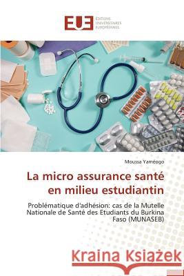La Micro Assurance Santé En Milieu Estudiantin Yameogo-M 9786131579516 Editions Universitaires Europeennes