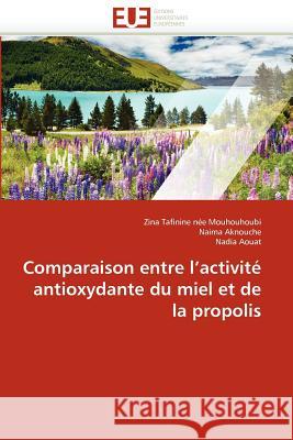 Comparaison entre l activité antioxydante du miel et de la propolis Collectif 9786131584749 Editions Universitaires Europeennes