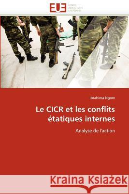 Le Cicr Et Les Conflits Étatiques Internes Ngom-I 9786131589478 0