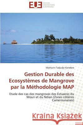 Gestion Durable Des Ecosystèmes de Mangrove Par La Méthodologie Map Kamdem-M 9786131590344 Editions Universitaires Europeennes