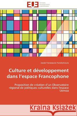 Culture Et Développement Dans L Espace Francophone Yarabatioula-J 9786131593178 Editions Universitaires Europeennes