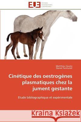 Cinétique des oestrogènes plasmatiques chez la jument gestante Collectif 9786131596421 Editions Universitaires Europeennes