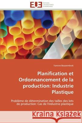 Planification et ordonnancement de la production: industrie plastique Bouzembrak-Y 9786131596896 0