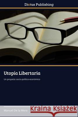 Utopía Libertaria Manuel de la Mora 9786137356098