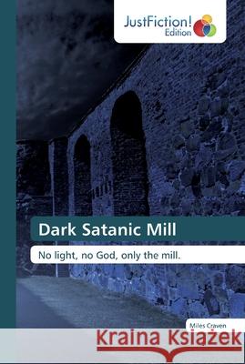 Dark Satanic Mill Miles Craven 9786137416075 Justfiction Edition