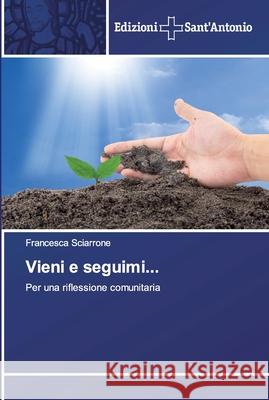 Vieni e seguimi... Sciarrone, Francesca 9786138392422