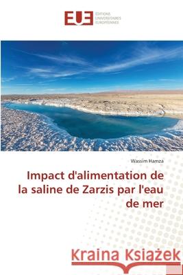Impact d'alimentation de la saline de Zarzis par l'eau de mer Wassim Hamza 9786138444084