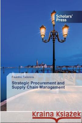 Strategic Procurement and Supply Chain Management Taderera, Faustino 9786138913740 Scholar's Press