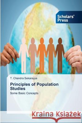 Principles of Population Studies T Chandra Sekarayya 9786138925613 Scholars' Press