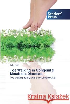 Toe Walking in Congenital Metabolic Diseases Ozer, Isil 9786138931614