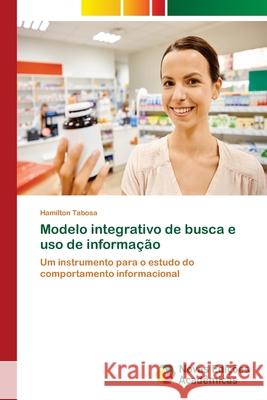 Modelo integrativo de busca e uso de informação Tabosa, Hamilton 9786139642151 Novas Edicioes Academicas